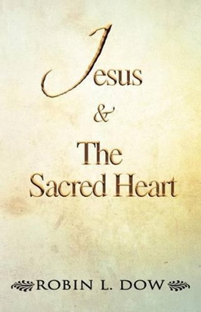 Jesus & the Sacred Heart by Robin L Dow 9781452502021