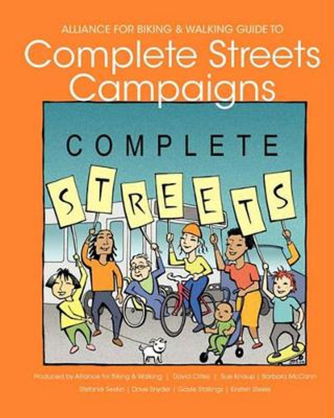 Alliance for Biking & Walking Guide to Complete Streets Campaigns by Sue Knaup 9781452852225