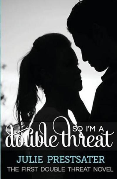 So I'm a Double Threat by Julie Prestsater 9781452863061