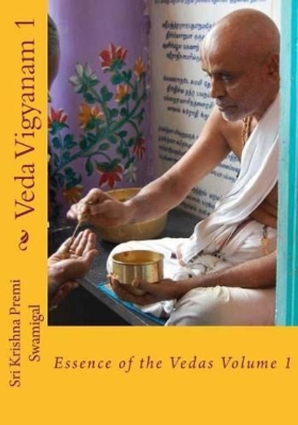 Veda Vigyanam: Essence of the Vedas: Volume 1 by S Ramakrishnan 9781452872094