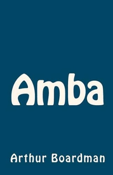 Amba by Arthur Boardman 9781452877983