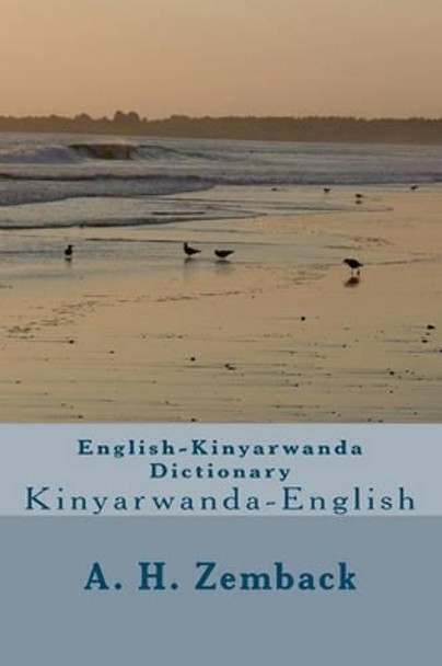 English-Kinyarwanda Dictionary: Kinyarwanda-English by A H Zemback 9781449527488