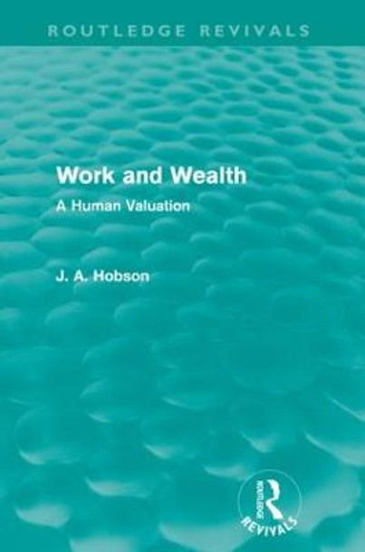 Work and Wealth: A Human Valuation by J. A. Hobson