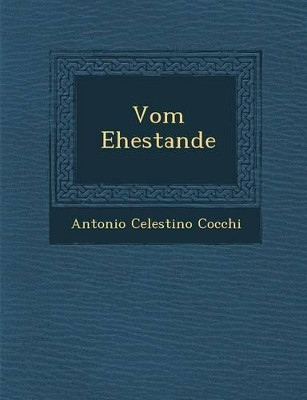 Vom Ehestande by Antonio Celestino Cocchi 9781286959428