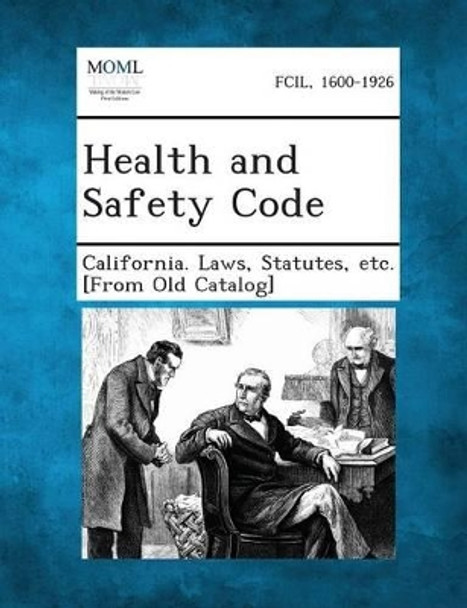 Health and Safety Code by Statutes Etc [From O California Laws 9781289337940