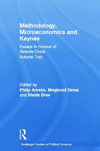 Methodology, Microeconomics and Keynes: Essays in Honour of Victoria Chick, Volume 2 by Philip Arestis