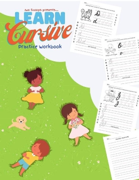 Learn Cursive Practice Workbook: with Cursive Alphabet and Coloring Book Pictures: Cursive Workbook for Boys, Cursive Workbook for Girls by 2wo Scoops Published 9781300030263