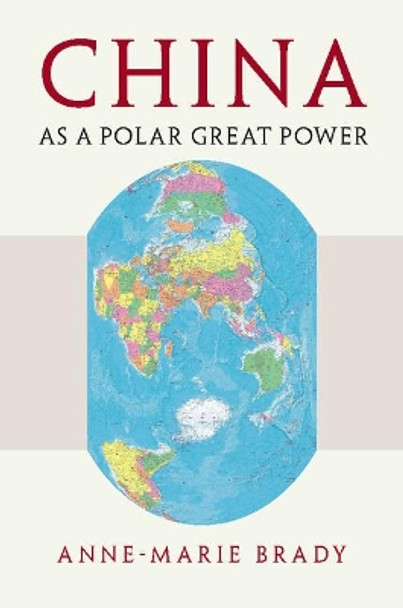 China as a Polar Great Power by Anne-Marie Brady 9781316631256