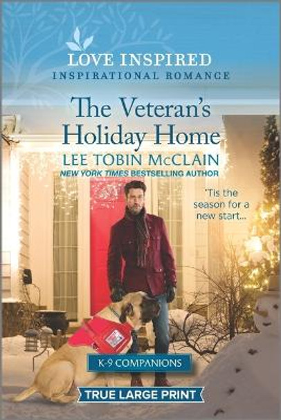 The Veteran's Holiday Home: An Uplifting Inspirational Romance by Lee Tobin McClain 9781335586766