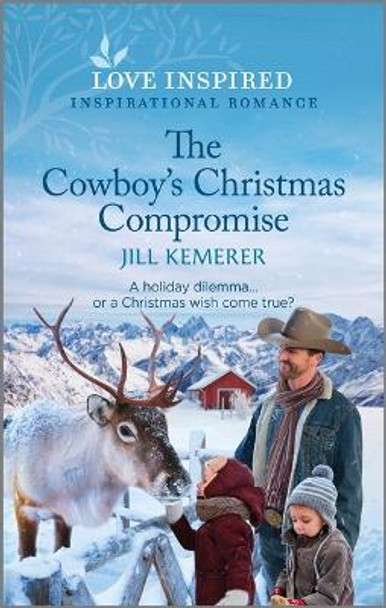 The Cowboy's Christmas Compromise: An Uplifting Inspirational Romance by Jill Kemerer 9781335596987