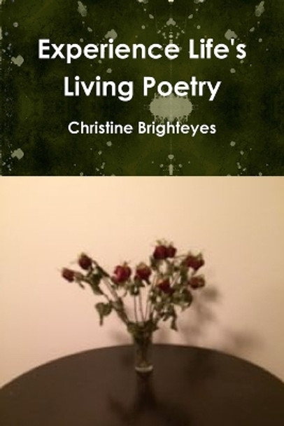 Experience Life's Living Poetry by Christine Cardinal 9781304950123