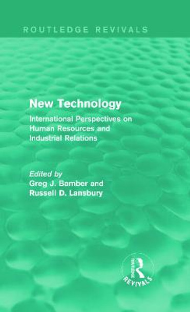 New Technology: International Perspectives on Human Resources and Industrial Relations by Greg J. Bamber