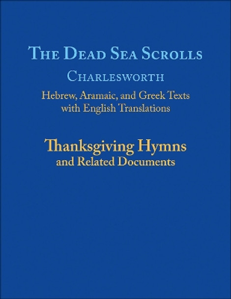 The Dead Sea Scrolls, Volume 5a: Thanksgiving Hymns and Related Documents by James H Charlesworth 9780664267728