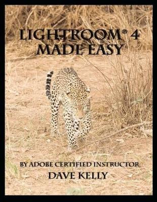 Lightroom 4(R) Made Easy by David E Kelly 9780615692609
