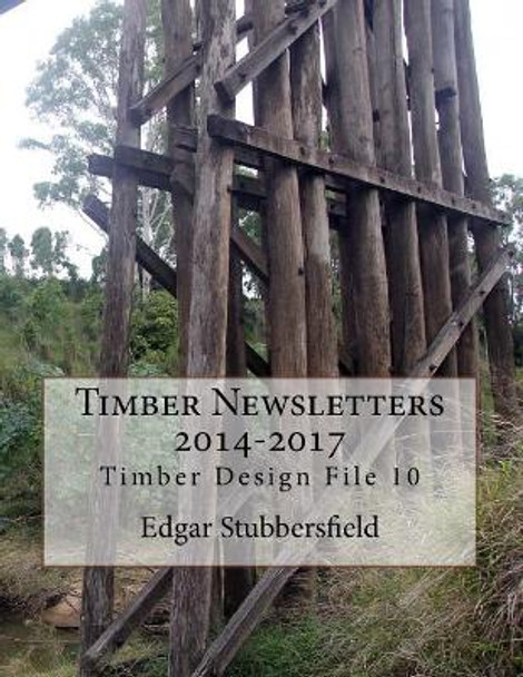 Timber Newsletters 2014-2017 by Edgar M Stubbersfield 9780994415783