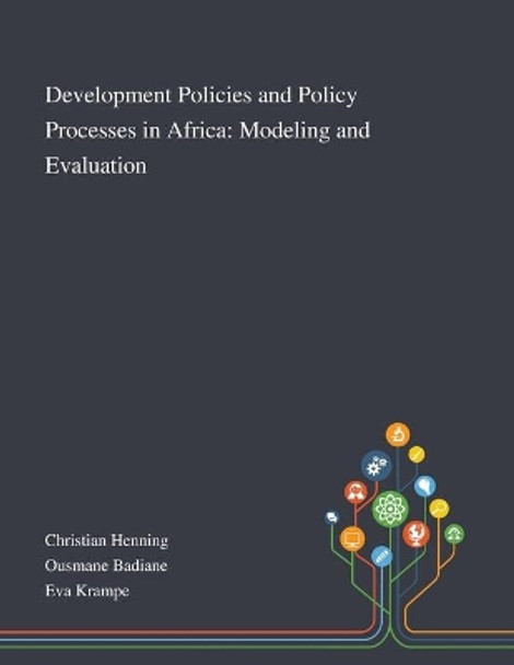 Development Policies and Policy Processes in Africa: Modeling and Evaluation by Christian Henning 9781013268427