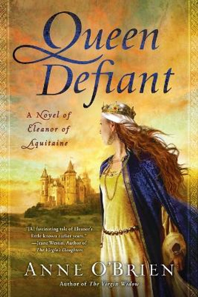 Queen Defiant: A Novel of Eleanor of Aquitaine by Anne O'Brien 9780451234117