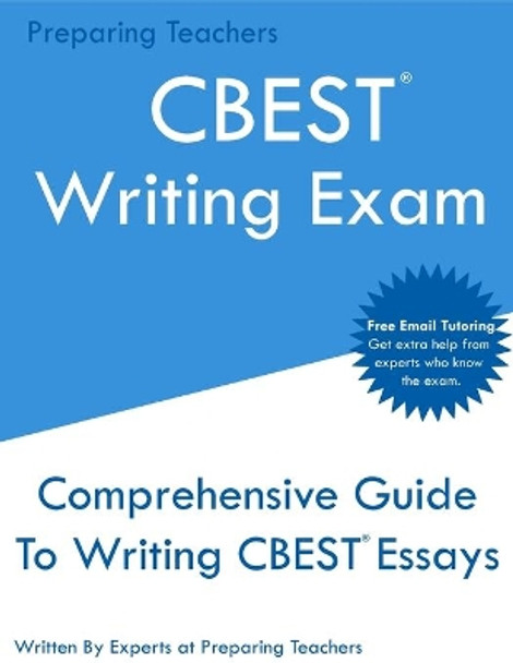 CBEST Writing Exam: Comprehensive New 2020 Guide To Writing CBEST Essays - Free Online Tutoring by Teachers Preparing 9781087815145