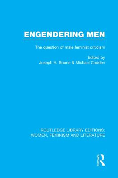 Engendering Men: The Question of Male Feminist Criticism by Joseph Allen Boone