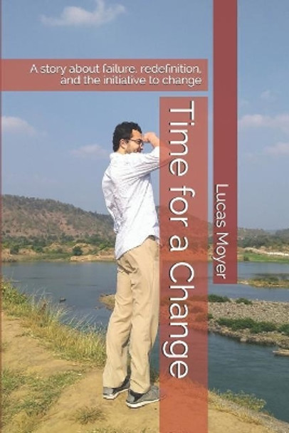 Time for a Change: A story about the life of Lucas Moyer by Lucas Moyer 9781093268942