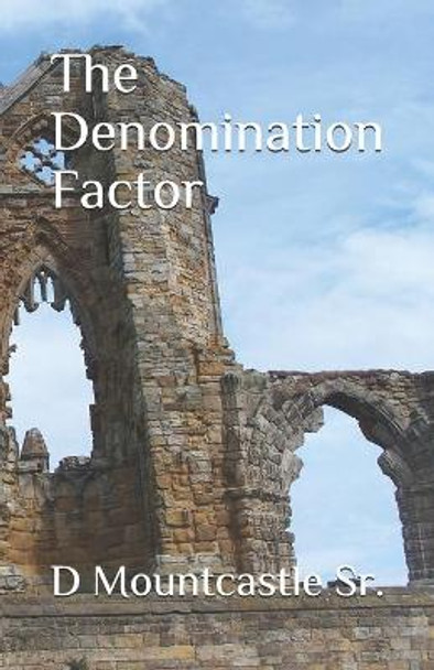 The Denomination Factor by D Mountcastle Sr 9781093311310