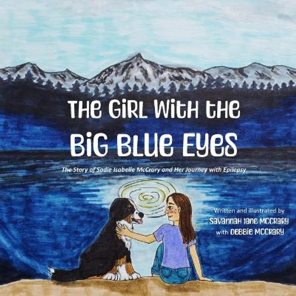 The Girl with the Big Blue Eyes: The Story of Sadie Isabelle McCrary and Her Journey with Epilepsy by Debbie McCrary 9781093489958