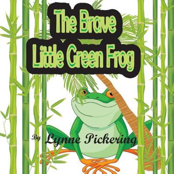 The Brave Little Green Frog by Lynne Pickering 9781093798937