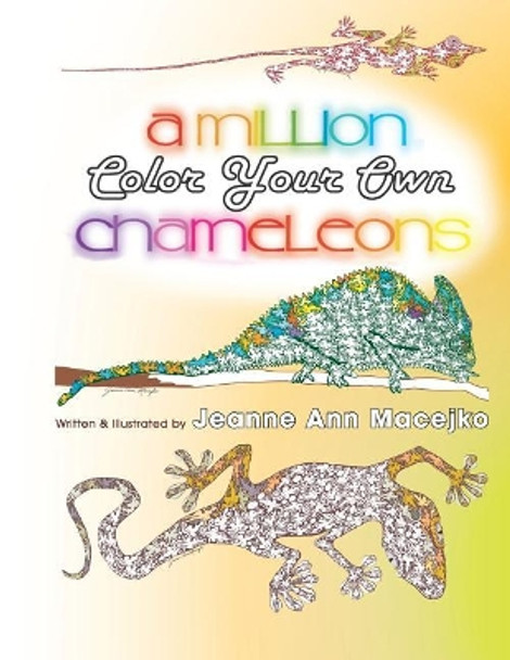 A Million Chameleons: Color Your Own by Jeanne Ann Macejko 9781096211846