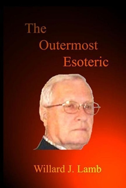 The Outermost Esoteric by Willard J Lamb 9781096872610