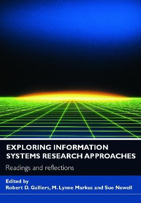 Exploring Information Systems Research Approaches: Readings and Reflections by Robert D. Galliers