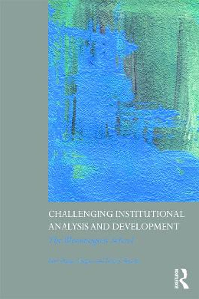 Challenging Institutional Analysis and Development: The Bloomington School by Paul Dragos Aligica