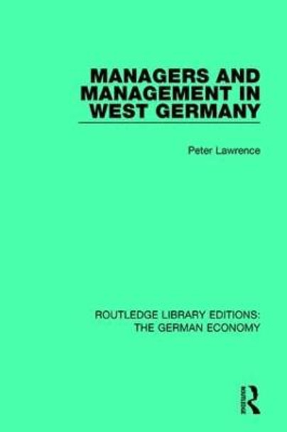 Managers and Management in West Germany by Peter Lawrence