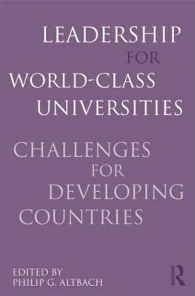 Leadership for World-Class Universities: Challenges for Developing Countries by Philip G. Altbach