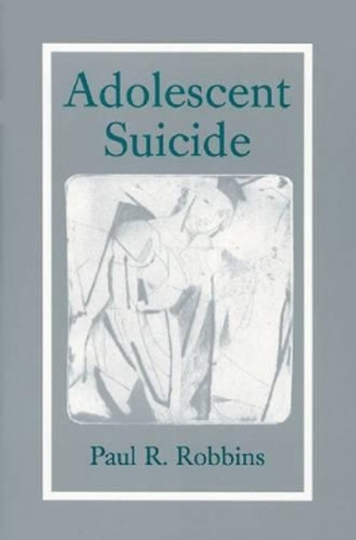 Adolescent Suicide by Paul R. Robbins 9780786404148