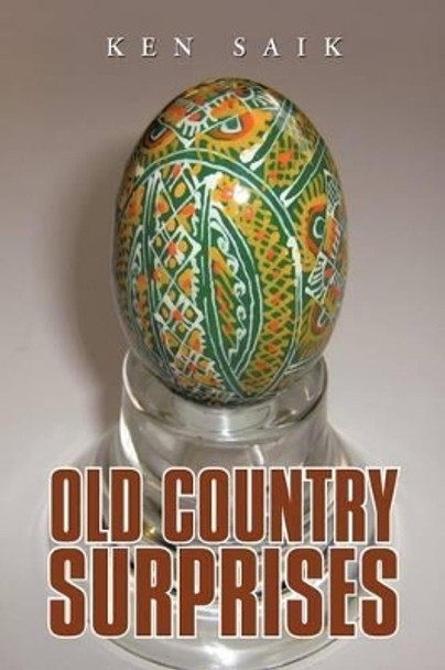 Old Country Surprises by Ken Saik 9781475945546