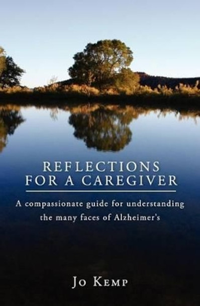 Reflections for a Caregiver by Jo Kemp 9781419695391