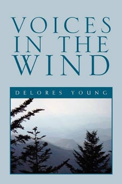 Voices in the Wind by Delores Young 9781456871758