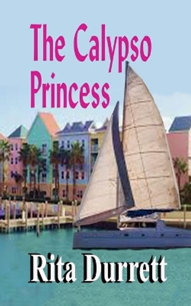 The Calypso Princess by Rita G Durrett 9781479338368
