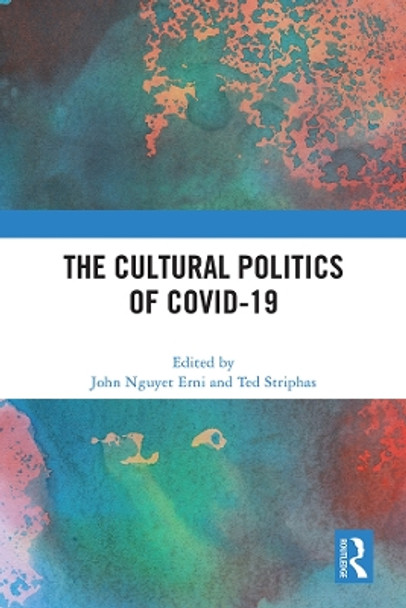 The Cultural Politics of COVID-19 by John Nguyet Erni 9781032315850