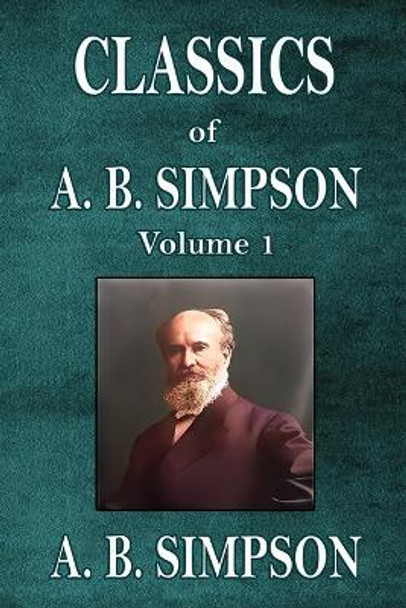 Classics of A. B. Simpson by A B Simpson 9781088192887