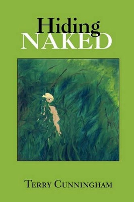 Hiding Naked by Terry Cunningham 9781456823368