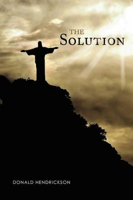 The Solution by Donald Hendrickson 9781456870089
