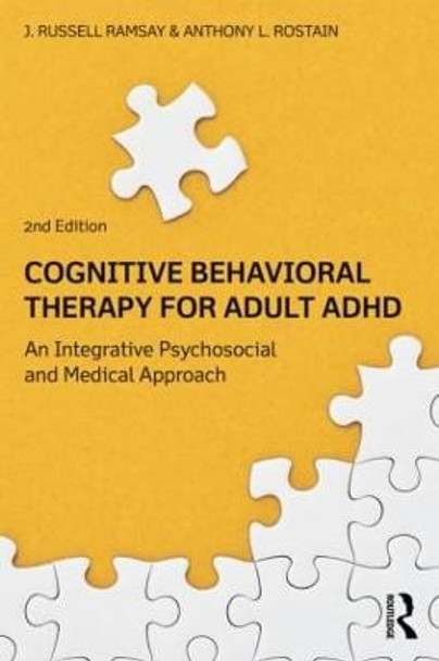 Cognitive Behavioral Therapy for Adult ADHD: An Integrative Psychosocial and Medical Approach by J. Russell Ramsay
