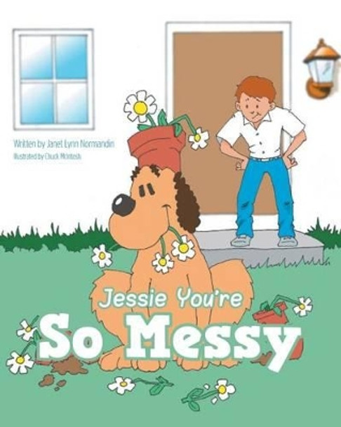 Jessie You're So Messy by Janet Lynn Normandin 9781460279458