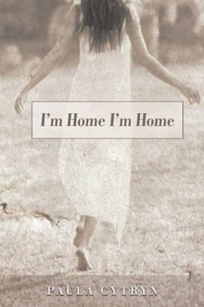 I'm Home I'm Home by Paula Cytryn 9781450292184