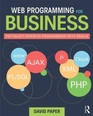 Web Programming for Business: PHP Object-Oriented Programming with Oracle by David Paper