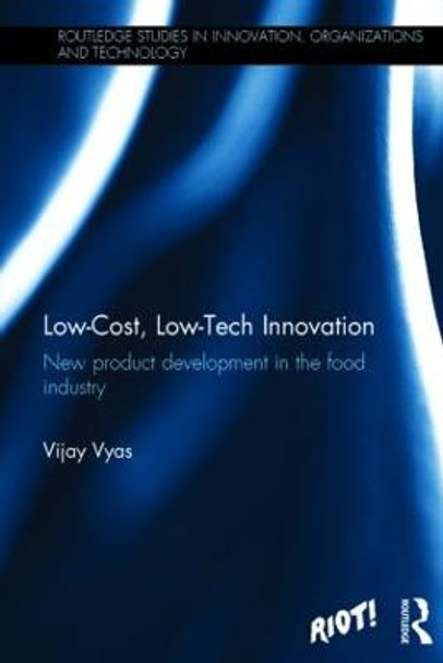 Low-Cost, Low-Tech Innovation: New Product Development in the Food Industry by Vijay S. Vyas