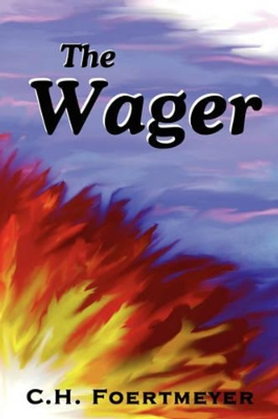 The Wager by C H Foertmeyer 9781440113239