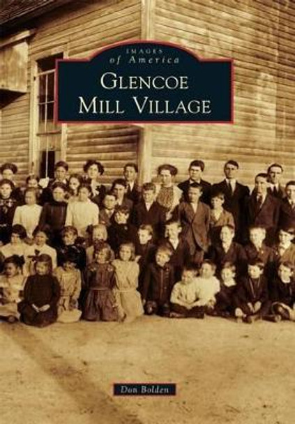 Glencoe Mill Village by Don Bolden 9781467134194