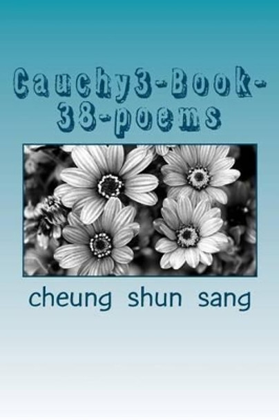 Cauchy3-Book-38-poems: Yes and no are charms by Cheung Shun Sang 9781478265856